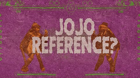 Is this a Jojo reference?