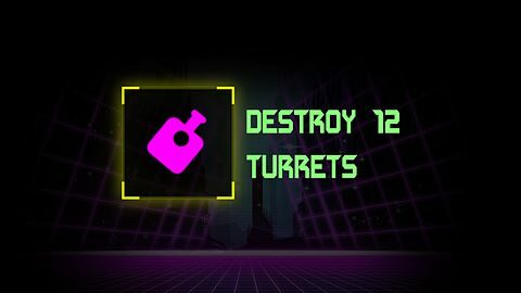 Destroy 12 turrets