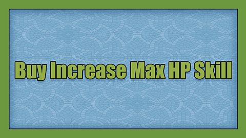 Buy Increase Max HP Skill