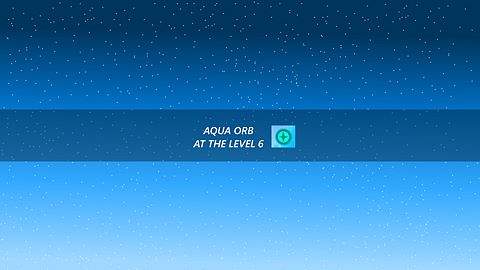 Aqua Orb at Level 6