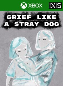 Grief like a stray dog (Xbox Series X|S)