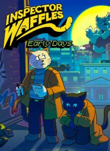 Inspector Waffles Early Days