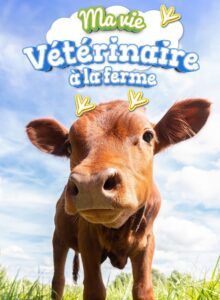 Ma Vie : Vétérinaire à la ferme