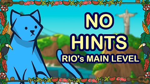 Completed Rio’s main level with no hints