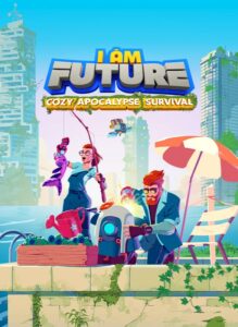 I Am Future: Cozy Apocalypse Survival