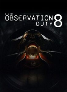 I’m on Observation Duty 8