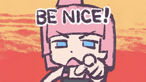 Be nice.