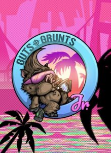 Guts 'n Grunts Jr.