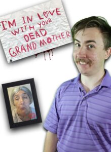 I'm in Love With Your Dead Grandmother