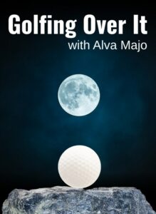Golfing Over It with Alva Majo