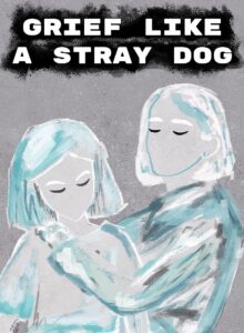Grief like a stray dog (Windows)
