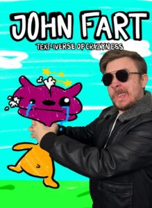 John Fart : Text-iverse of Crazyness