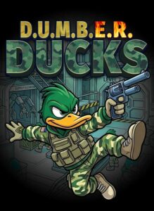 D.U.M.B.E.R. Ducks