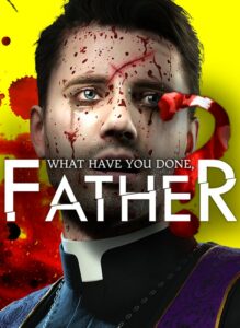 What have you done, Father?