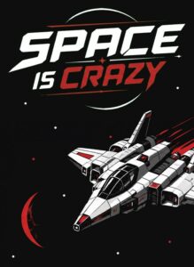 Space Is Crazy