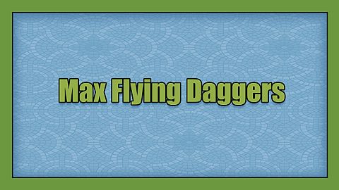 Max Flying Daggers