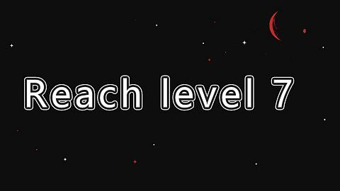 Reach Level 7