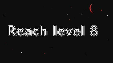 Reach Level 8