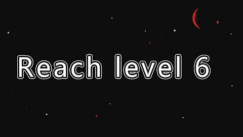 Reach Level 6